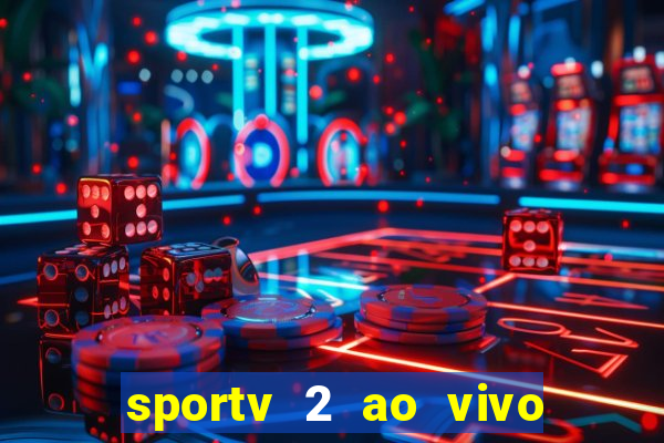 sportv 2 ao vivo mega canais